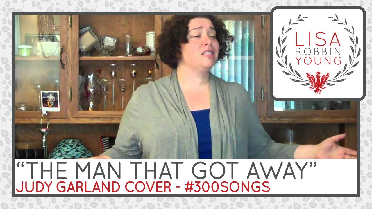 LisaRobbinYoung.com // The Man That Got Away. Judy Garland cover. #300songs