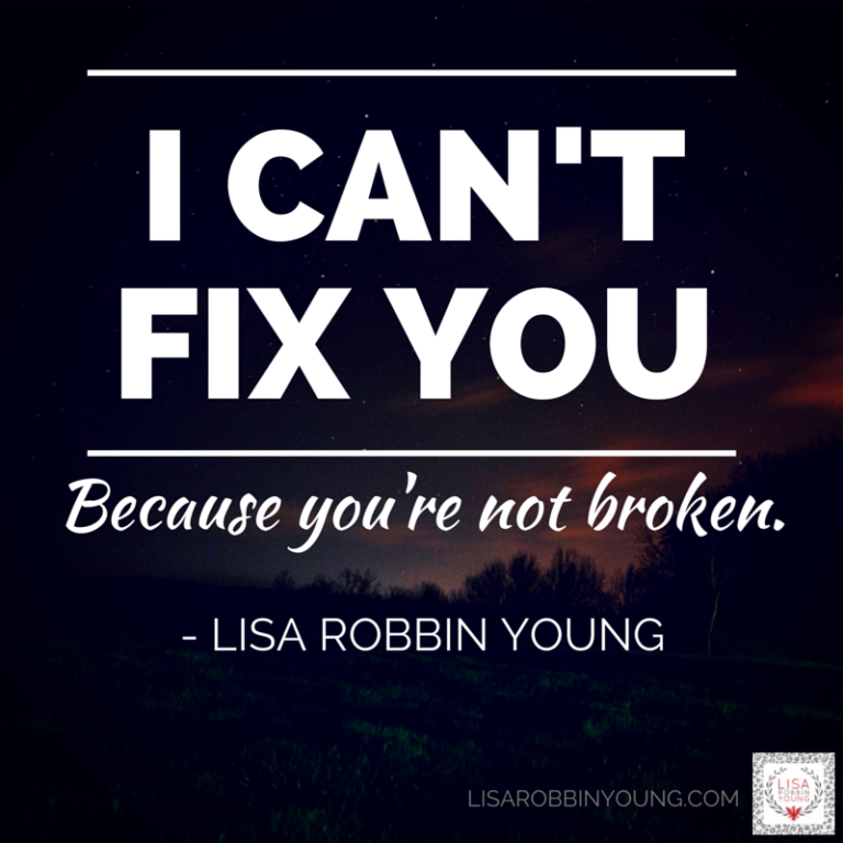 I Can't Fix you (Because You're Not Broken) lyrics Lisa Robbin Young