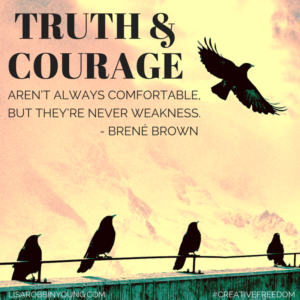 Truth and courage aren't always comfortable, but they're never weakness. - Brene Brown